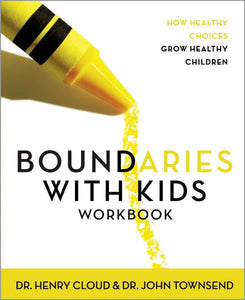 Boundaries with Kids (the workbook): How Healthy Choices Grow Healthy Children