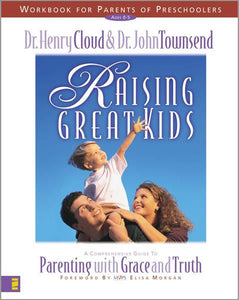 Raising Great Kids Workbook for Parents of Preschoolers: A Comprehensive Guide to Parenting with Grace and Truth