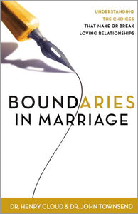 Boundaries in Marriage (the book): Understanding the Choices That Make or Break Loving Relationships