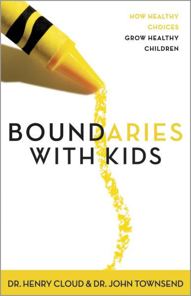 Boundaries with Kids (the book): How Healthy Choices Grow Healthy Children