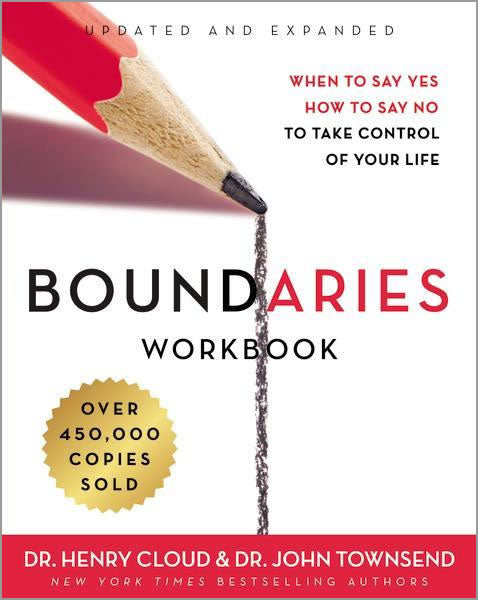 Boundaries (the workbook): When to Say Yes, How to Say No to Take Control of Your Life