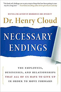 Necessary Endings: The Employees, Businesses, and Relationships that All of Us Have to Give Up in Oder to Move Forward